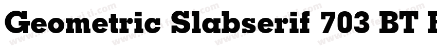 Geometric Slabserif 703 BT Bold字体转换